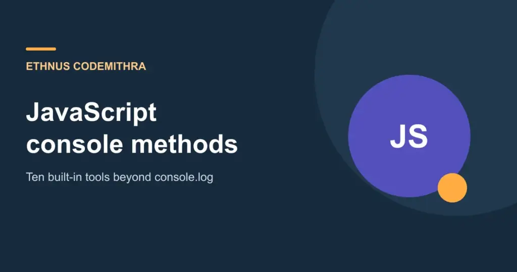 Stylized browser DevTools console panel, Ethnus Codemithra article cover for JavaScript console methods.