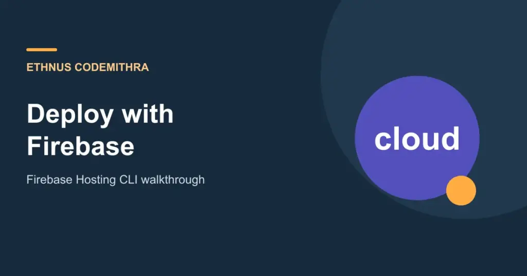 Deploy with Firebase. Ethnus Codemithra article cover.