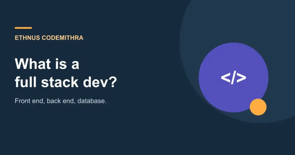 What is a full stack developer. Ethnus Codemithra article cover.