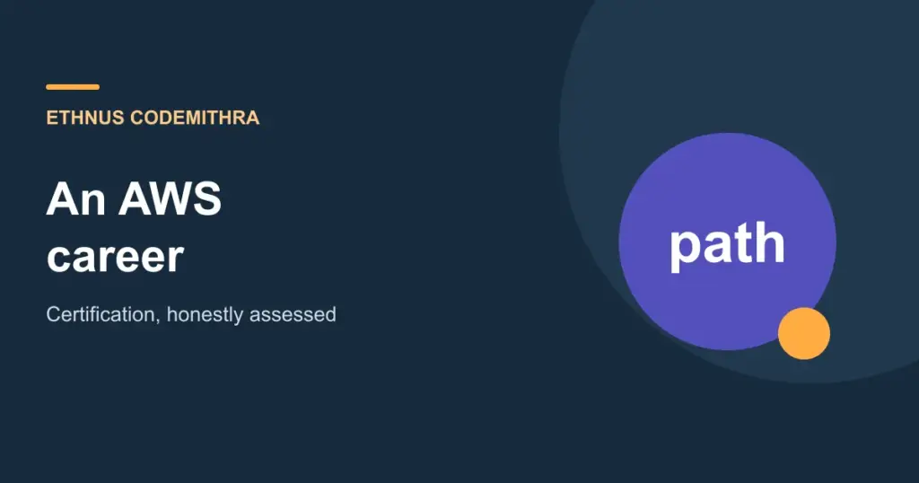 An AWS career. Certification, honestly assessed. Ethnus Codemithra article cover.